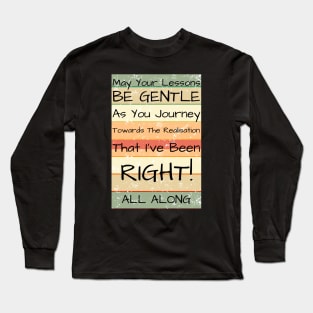 May Your Lessons Be Gentle Long Sleeve T-Shirt